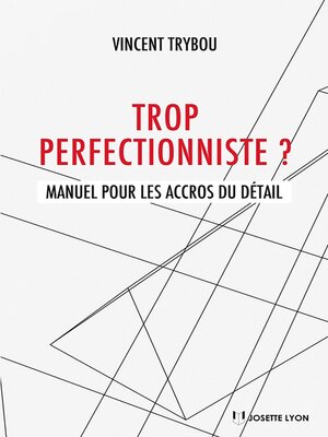 cover image of Trop perfectionniste--Manuel pour les accros du détail